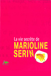 Vie secrète de Marioline Serin