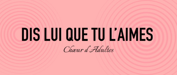 Dis lui que tu l&rsquo;aimes